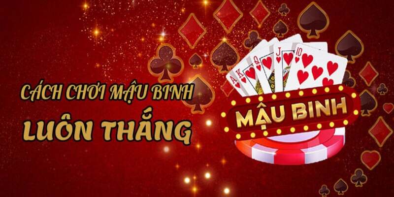 Bài Mậu Binh | 789Win Chia Sẻ Cách Đánh Chi Tiết 2024