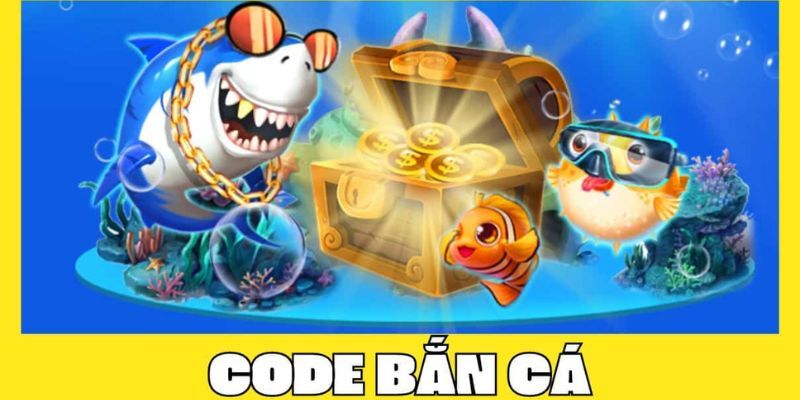 Code bắn cá là mã nhận thưởng hấp dẫn dành cho ngư thủ