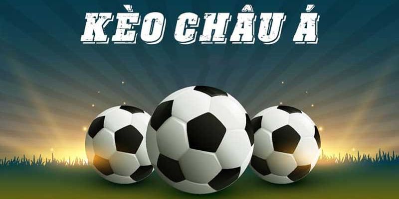 Kèo châu Á – Những điểm chính cần biết khi cá độ bóng đá