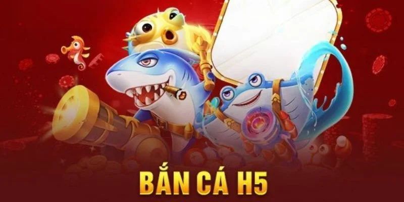 bắn cá H5