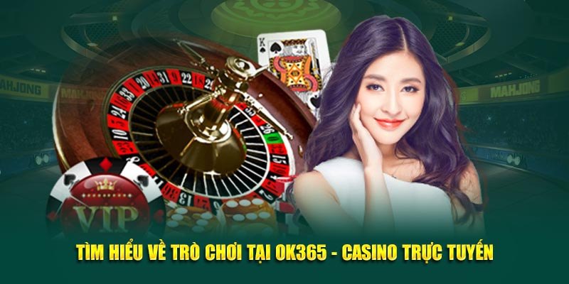 Giới thiệu về chuyên mục casino giải trí cuốn hút tại nhà cái