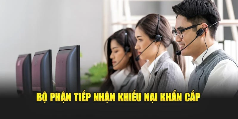 Bộ phận tiếp nhận khiếu nại khẩn cấp