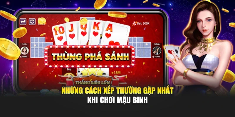 Những cách xếp thường gặp nhất khi chơi Mậu Binh
